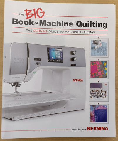The Big Book of Quilting - A Bernina Guide to Machine Quilting