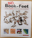 The Big Book Of Feet - A Guide to Bernina Presser Feet  and Accessories
