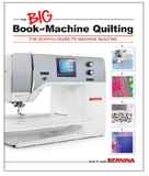 The Big Book of Quilting - A Bernina Guide to Machine Quilting