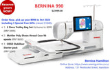 Bernina B 990 - Magical Sewing, Quilting and Embroidery Machine - Order Now, Pick-up in Oct 2024